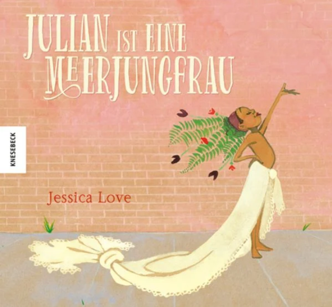 Buchcover "Julian ist eine Meerjungfrau" (© Verlag Knesebeck) Buchcover, auf dem eine Zeichnung einer Meerjungfrau zu sehen ist. Darüber steht der Titel "Julian ist eine Meerjungfrau"